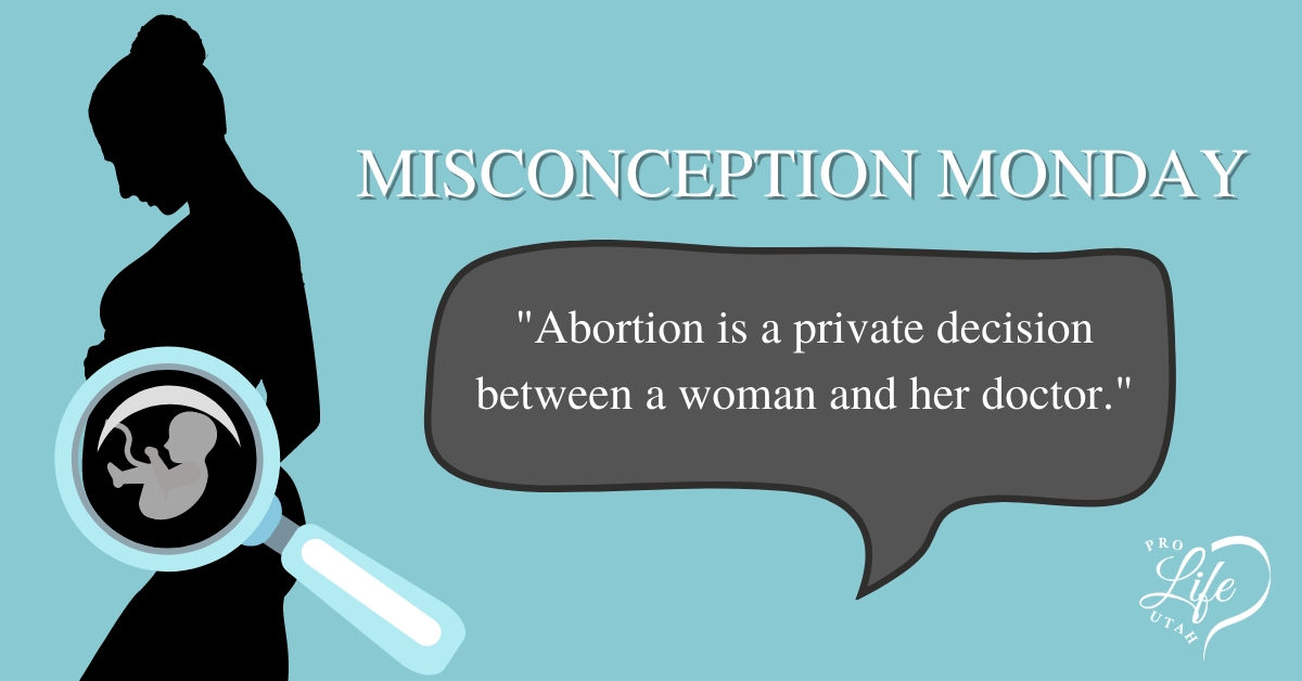 Misconception Monday: Abortion Is Between a Woman and Her Doctor