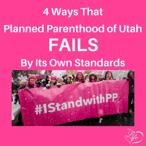 4 Ways that Planned Parenthood of Utah Fails By Its Own Standards